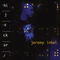 Inkel,jeremy - Hijacker - Music CD