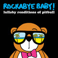 Rockabye Baby! - Lullaby Renditions Of Pitbull - Music CD