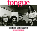 Tongue - Too Much Cosmo's Coffee: The Complete Recordings - Music CD