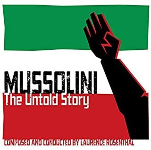 Rosenthal,laurence - Mussolini: The Untold Story / O.s.t. - Music CD