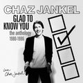 Jankel,chaz - Glad To Know You: Anthology 1980-1986 - Music CD