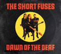 Short Fuses - Dawn Of The Deaf - Music CD