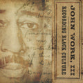Work Iii,john - Recording Black Culture - Music CD