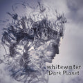 Whitewater - Dark Planet - Music CD