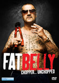 Fatbelly: Chopper Unchopped - Fatbelly: Chopper Unchopped - DVD