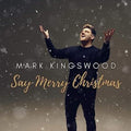 Kingswood,mark - Say Merry Christmas - Music CD