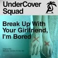 Undercover Squad - Break Up With Your Girlfriend, I'm Bored - Music CD