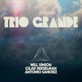 Vinson / Sanchez,antonio / Hekselman,gilad - Trio Grande - Music CD