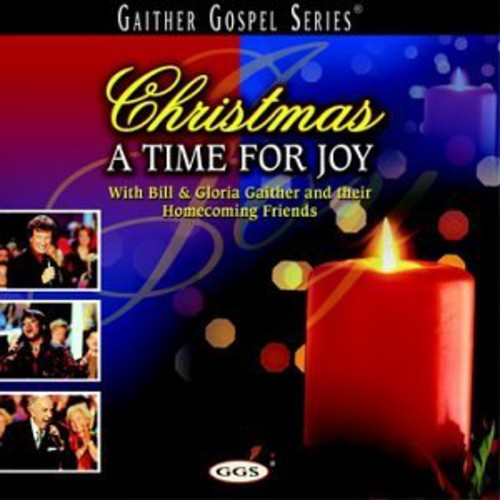 Gaither,bill & Gloria / Homecoming Friends - Christmas: A Time For Joy - Music CD