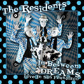 Residents - In Between Dreams: Live In San Francisco - Music CD