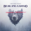 Bear & A Banjo [LP] Vinyl Record
