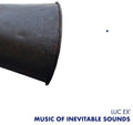 Luc Ex - Music Of Inevitable Sounds - Music CD