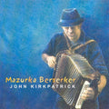 Kirkpatrick,john - Mazurka Berserker - Music CD