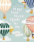Gaines,joanna / Swaney,julianna - World Needs Who You Were Made To Be - Books