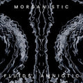 Morganistic - Fluids Amniotic - Vinyl Record