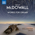 Mcdowall / Fox - Works For Organ - Music CD