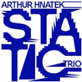 Arthur Hnatek Trio - Static - Music CD