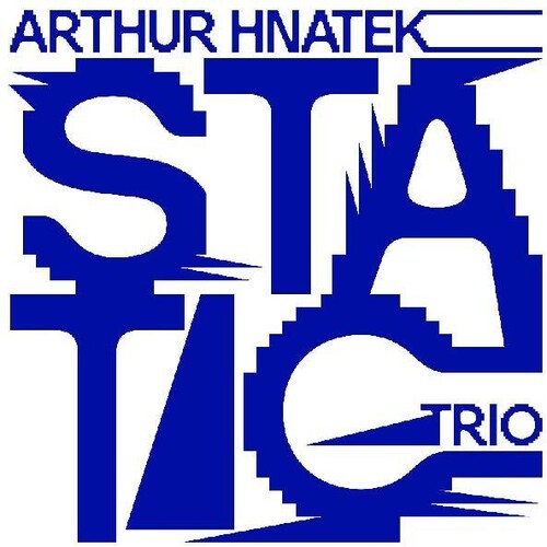 Arthur Hnatek Trio - Static - Music CD