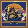 Big Country Bluegrass - Mountains Mamas And Memories - Music CD