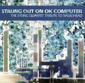 Strung Out On Ok Computer: The String Quartet Tribute To Radiohead Music CD