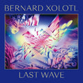 Xolotl,bernard - Last Wave - Music CD