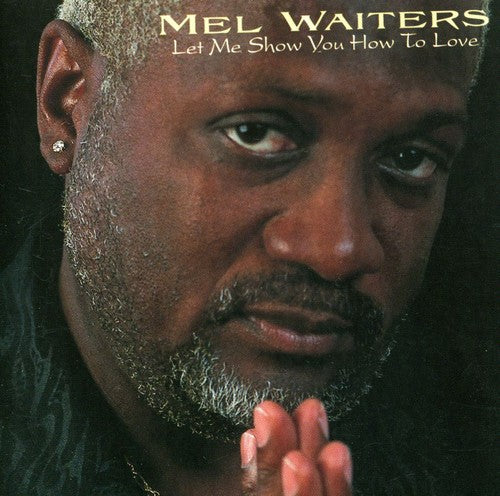 Waiters,mel - Let Me Show You How To Love - Music CD