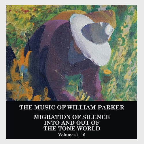 Parker,william - Migration Of Silence Into & Out Of The Tone - Music CD