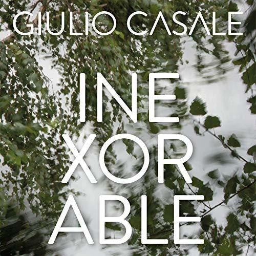 Casale,giulio - Inexorable - Music CD