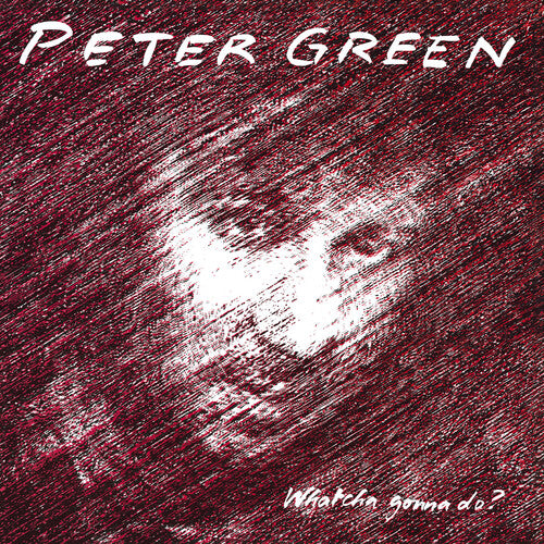 Green,peter - Whatcha Gonna Do - Music CD