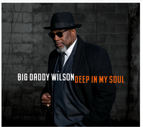 Big Daddy Wilson - Deep In My Soul - Music CD