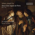 Fux / Ars Antiqua Austria / Letzbor - Gesu Cristo Negato Da Pietro - Music CD