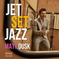 Dusk,matt - Jetsetjazz - Music CD