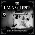 Gillespie,dana - What Memories We Make: Complete Mainman Recordings - Music CD