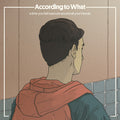 According To What - Time You Felt Insecure Around All Your Friends - Music CD