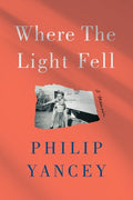 Yancey,philip - Where The Light Fell - Books