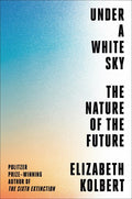 Kolbert,elizabeth - Under A White Sky - Books
