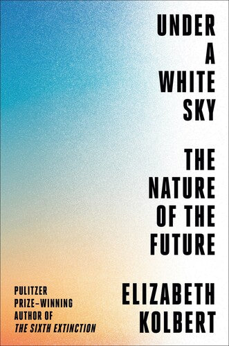 Kolbert,elizabeth - Under A White Sky - Books