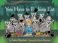 Mansbach,adam / Brozman,owen - You Have To Fucking Eat - Books