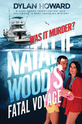 Howard,dylan - Natalie Woods Fatal Voyage - Books