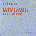 Crump,stephan / Laubrock,ingrid - Channels - Music CD