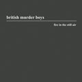 British Murder Boys - Fire In The Still Air - Music CD