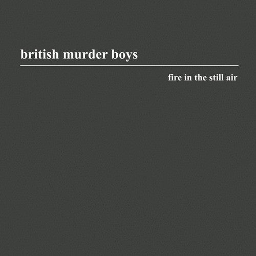 British Murder Boys - Fire In The Still Air - Music CD
