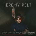 Pelt,jeremy - Griot: This Is Important - Music CD