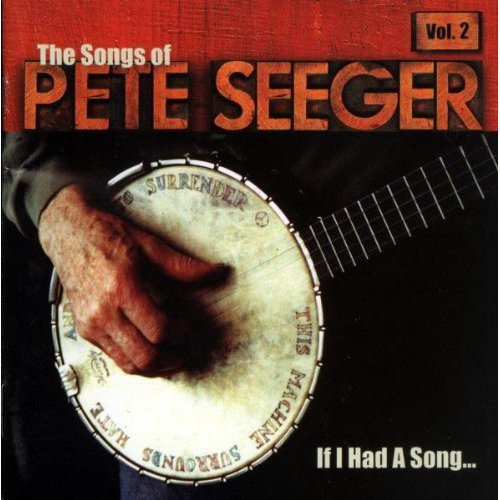 If I Had A Song: Songs Of Pete Seeger 2 / Various - If I Had A Song: Songs Of Pete Seeger 2 / Various - Music CD
