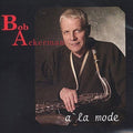 Ackerman,bob - A La Mode - Music CD