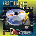 Hard-To-Find 45's On CD, Vol. 6: More 60S Classics Music CD
