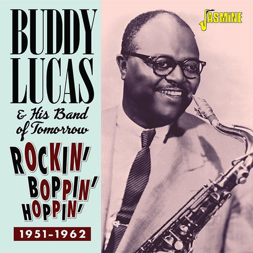 Lucas,buddy & His Band Of Tomorrow - Rockin Boppin & Hoppin 1951-1962 - Music CD