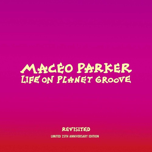 Parker,maceo - Life On Planet Groove Revisited - Music CD