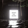 Highlands Worship - Jesus You Alone - Music CD