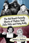 Neibaur,james L - Hal Roach Comedy Shorts Of Thelma Todd Zasu Pitts - Books
